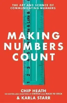 Making Numbers Count - Karla Starr, Chip Heath