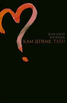 Kam jdeme tati? - Jean-Louis Fournier