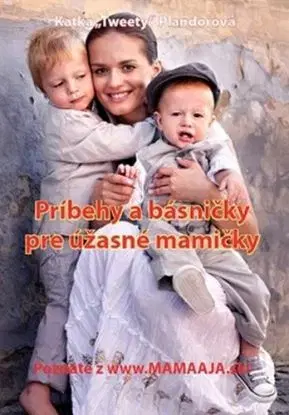 Príbehy a básničky pre úžasné mamičky - Katka Plandorová