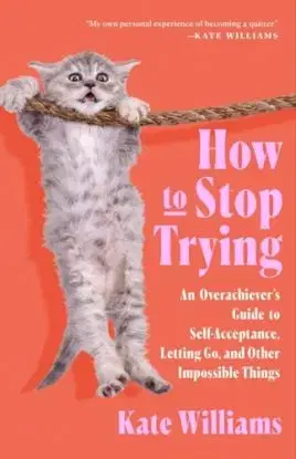 How to Stop Trying - Kate Williams