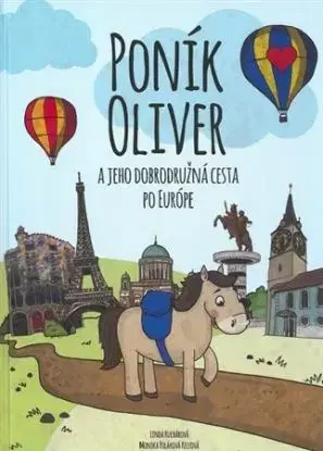 Poník Oliver a jeho dobrodružná cesta po Európe - Linda Kuchárová, Monika Poláková Keleová