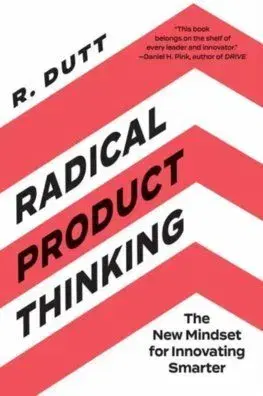 Radical Product Thinking - R. Dutt