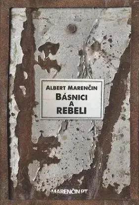 Básnici a rebeli - Albert Marenčin