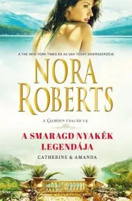 A Calhoun család 1-2: A smaragd nyakék legendája - Nora Roberts