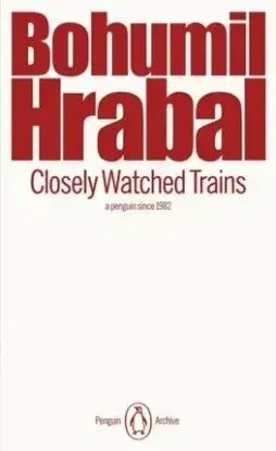 Closely Watched Trains - Bohumil Hrabal