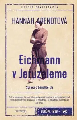 Eichmann v Jeruzaleme, 2. vydanie - Hannah Arendtová, Igor Otčenáš