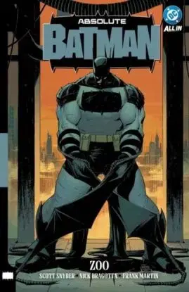 Absolute Batman 1: Zoo - Scott Snyder, Nick Dragotta
