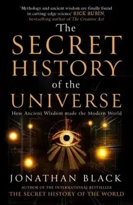 The Secret History of the Universe - Jonathan Black