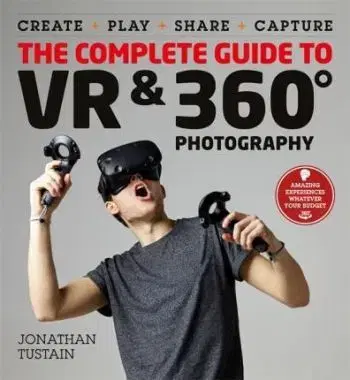 The Complete Guide to VR - Jonathan Tustain