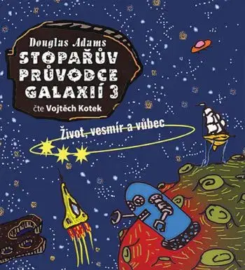 Stopařův průvodce Galaxií 3: Život, vesmír a vůbec - audiokniha - Douglas Adams