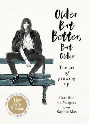 Older but Better, but Older - Caroline de Maigret, Sophie Mas