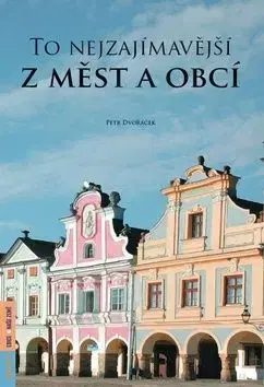To nejzajímavější z měst a obcí - Petr Dvořáček