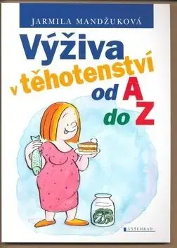Výživa v těhotenství od A do Z - Jarmila Mandžuková
