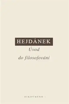 Úvod do filosofování - Ladislav Hejdánek