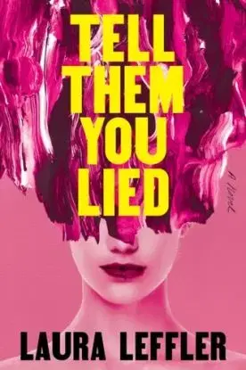 Tell Them You Lied - Laura Leffler