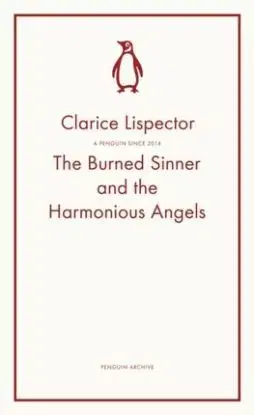 The Burned Sinner and the Harmonious Angels - Clarice Lispector