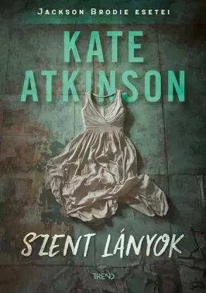 Szent lányok - Kate Atkinsonová, László Sepsi
