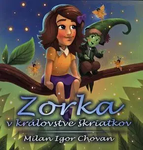 Zorka v kráľovstve škriatkov - Milan Igor Chovan