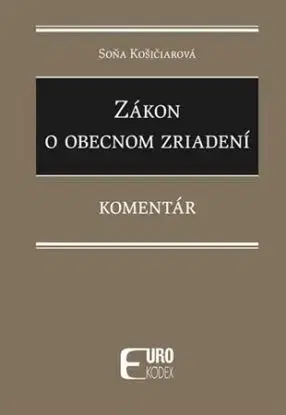 Zákon o obecnom zriadení - Komentár - Soňa Košičiarová
