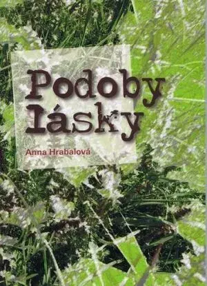Podoby lásky - Anna Hrabalová