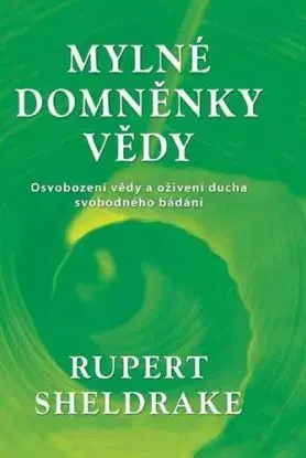 Mylné domněnky vědy - Rupert Sheldrake