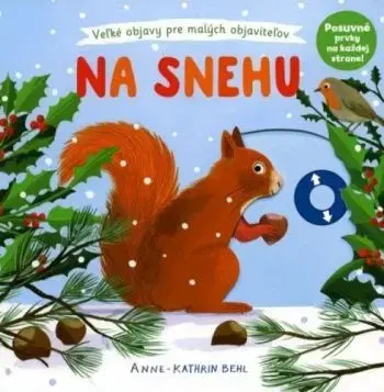 Na snehu - veľké objavy pre malých objaviteľov - Anne-Kathrin Behl