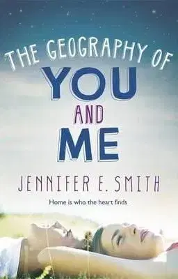 The Geography of You and Me - Jennifer E. Smith