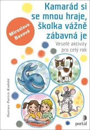 Kamarád si se mnou hraje, školka vážně zábavná je - Miroslava Baxová