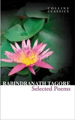 Selected Poems (Collins Classics) - Rabindranath Tagore