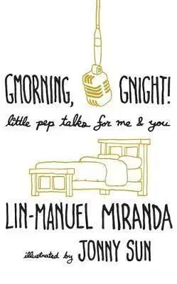 Gmorning, Gnight! : Little Pep Talks for Me & You - Lin-Manuel