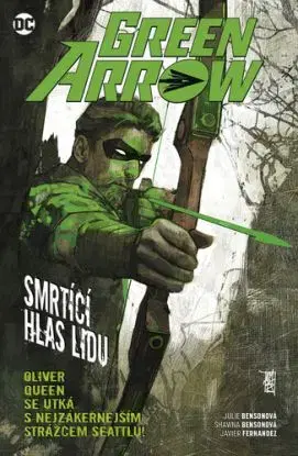 Green Arrow 7 - Smrtící hlas lidu - Julie Bensonová, Shawna Benson, Javier Fernández