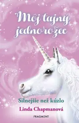 Môj tajný jednorožec 5: Silnejšie než kúzlo - Linda Chapmanová