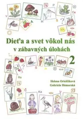 Dieťa a svet vôkol nás v zábavných úlohách 2 - Helena Orieščiková