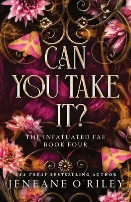 Can You Take It? Infatuated Fae Book 4 - Jeneane O'Riley