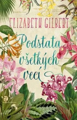 Podstata všetkých vecí - Gilbert Elizabeth