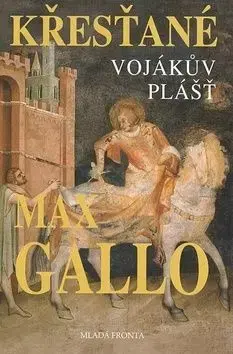 Křesťané Vojákův plášť - Max Gallo