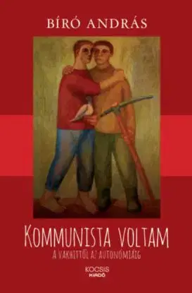 Kommunista voltam - A vakhittől az autonómiáig - András Bíró