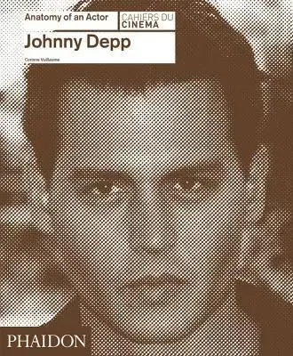 Johnny Depp - Anatomy of an Actor Cahiers du cinema - Corinne Vuillaume