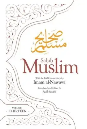 Sahih Muslim (Volume 13) - Imam Abul-Husain Muslim