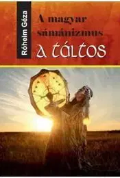 A magyar sámánizmus - A táltos - Géza Róheim