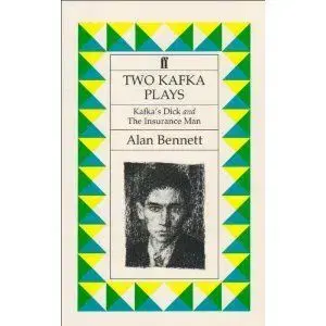 TWO KAFKA PLAYS - Alan Bennett
