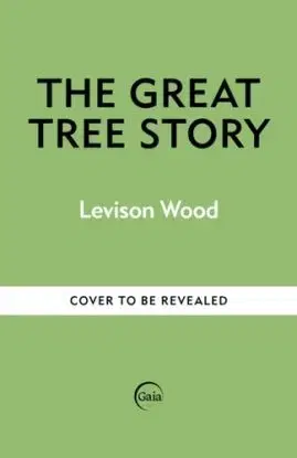 The Great Tree Story - Levison Wood