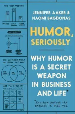 Humor, Seriously - Jennifer Aaker, Naomi Bagdonas