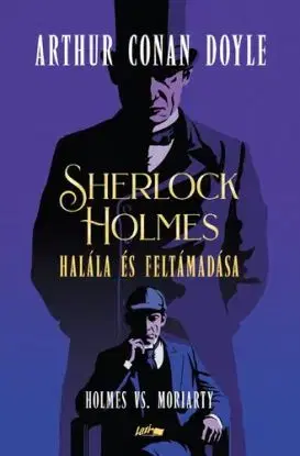 Sherlock Holmes halála és feltámadása - Arthur Conan Doyle