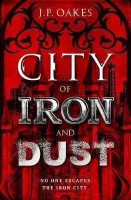 City of Iron and Dust - J.P. Oakes