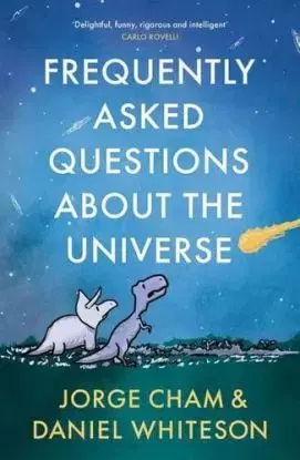 Frequently Asked Questions About the Universe - Daniel Whiteson, Jorge Cham