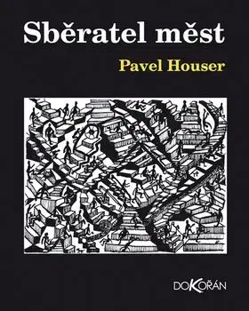 Sběratel měst - Pavel Houser