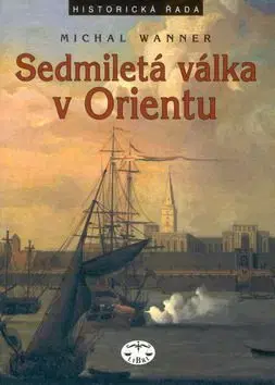 Sedmiletá válka v Orientu - Michal Wanner
