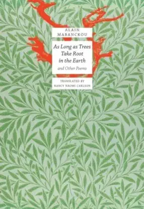 As Long As Trees Take Root in the Earth - Alain Mabanckou
