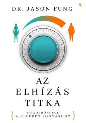 Az elhízás titka - Jason Fung, Szabolcs Tóth